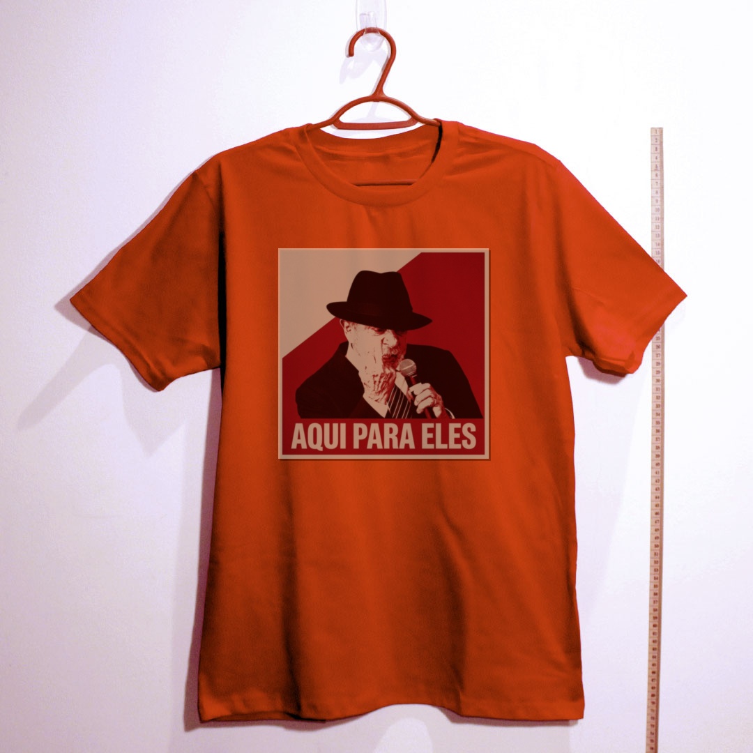 Camiseta de algodão Lula, Aqui para eles