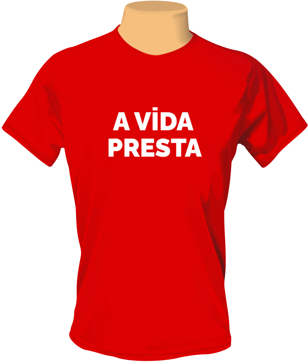 Camiseta A Vida Presta: Frase de Impacto